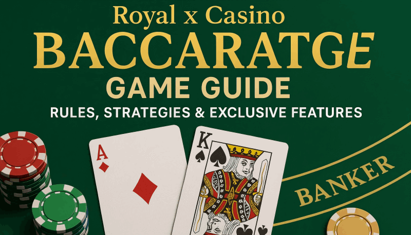Royal x Casino Baccarat Game Guide: Rules, Strategies & Exclusive Features