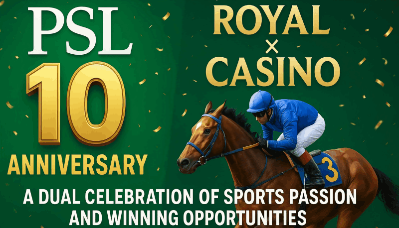PSL’s 10th Anniversary & Royal x Casino Horse Racing: A Dual Celebration of Sports Passion and Winning Opportunities