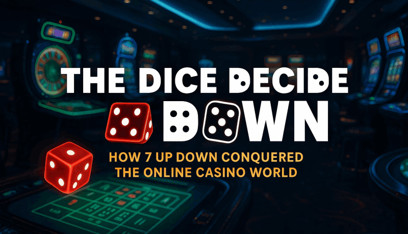 The Dice Decide Fate: How 7 UP DOWN Conquered the Online Casino World