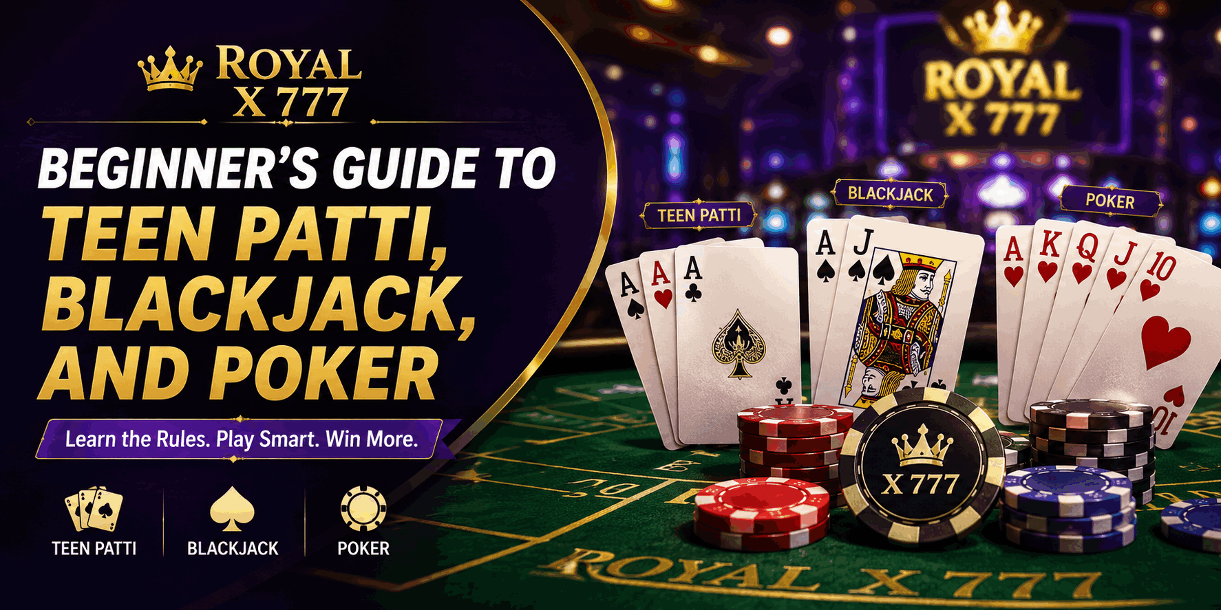 Beginner's Guide to Teen Patti, Blackjack, and Poker on Royal x 777